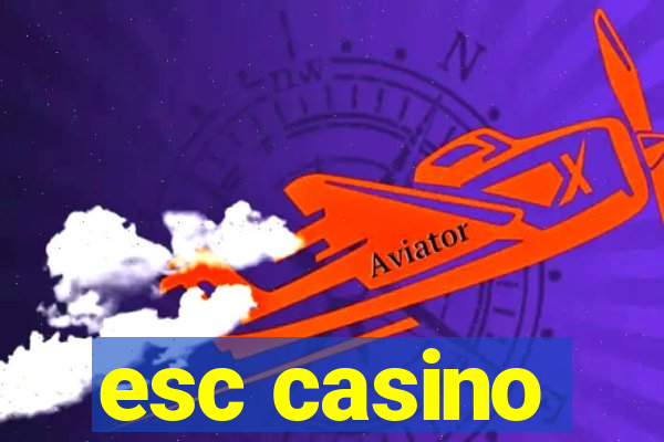 esc casino